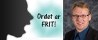 Ordet er frit: Sandheden er og var ilde hørt