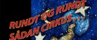 ”Rundt og rundt, sådan cirkus!”….